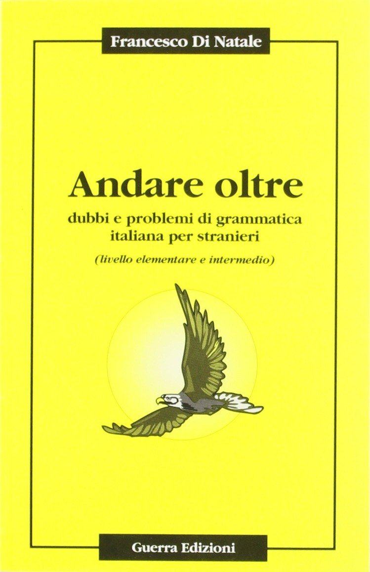 Andare oltre. Dubbi e problemi di grammatica italiana per stranieri Foreign Languages ​​& Dictionaries