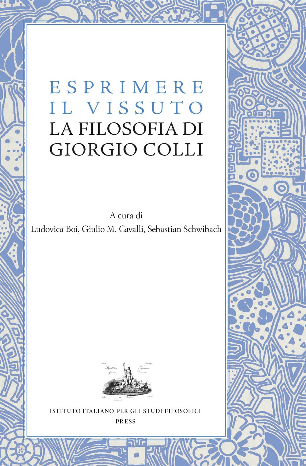 Esprimere il vissuto. La filosofia di Giorgio Colli book
