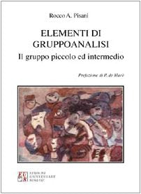 Elementi di gruppoanalisi. Il gruppo piccolo e intermedio (Collana di psicoterapie) Medicine