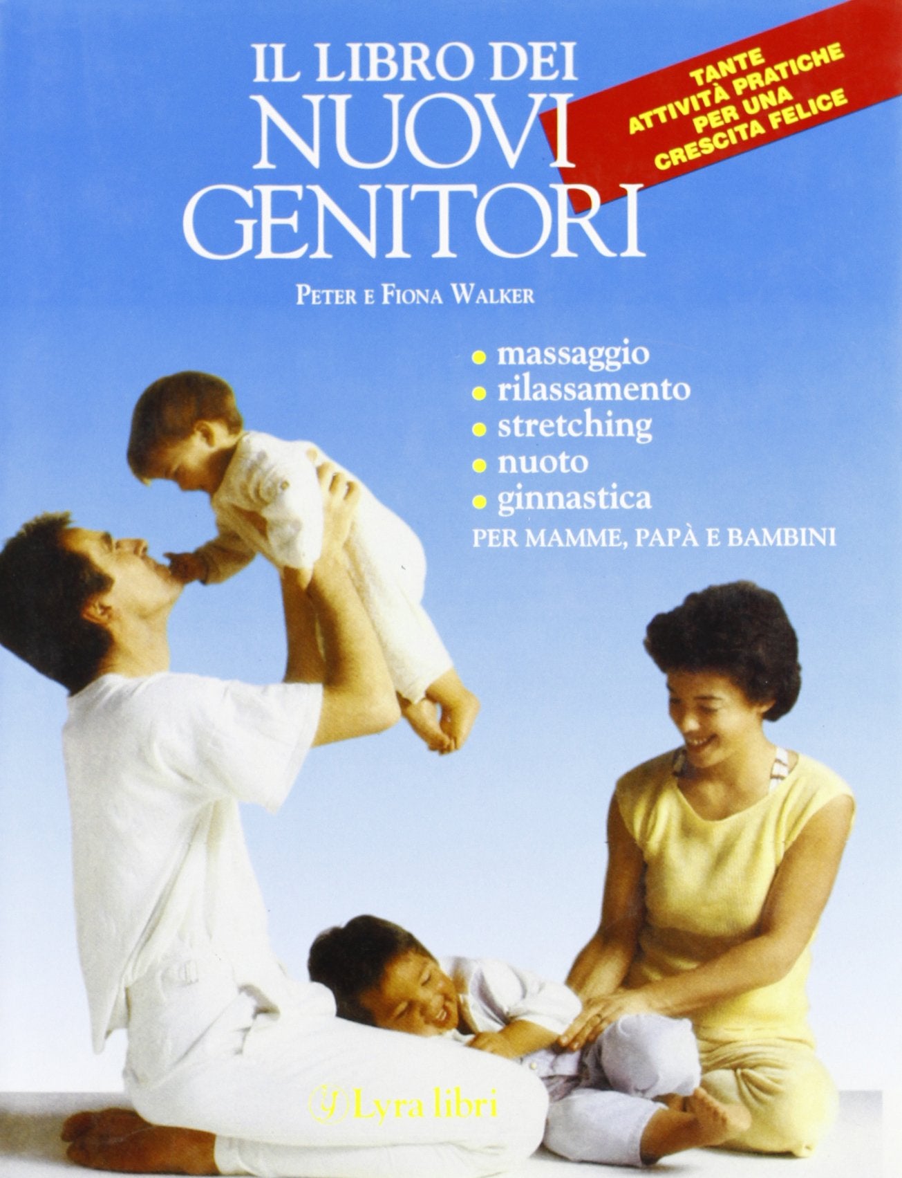 Il libro dei nuovi genitori. Guida pratica per essere, o diventare, ottimi genitori (Il libro del...) Parents & Children