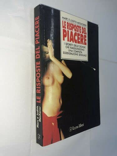 Le risposte del piacere. I segreti delle donne che raggiungono una completa soddisfazione sessuale book