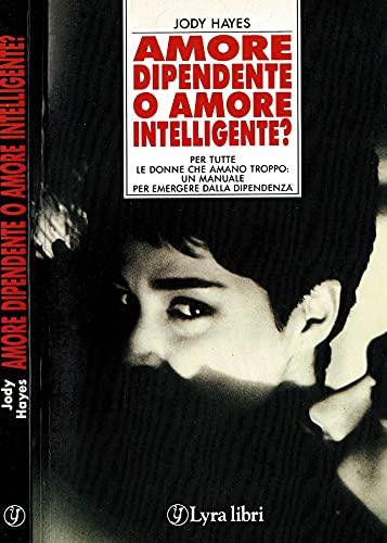 Amore dipendente o amore intelligente? Books