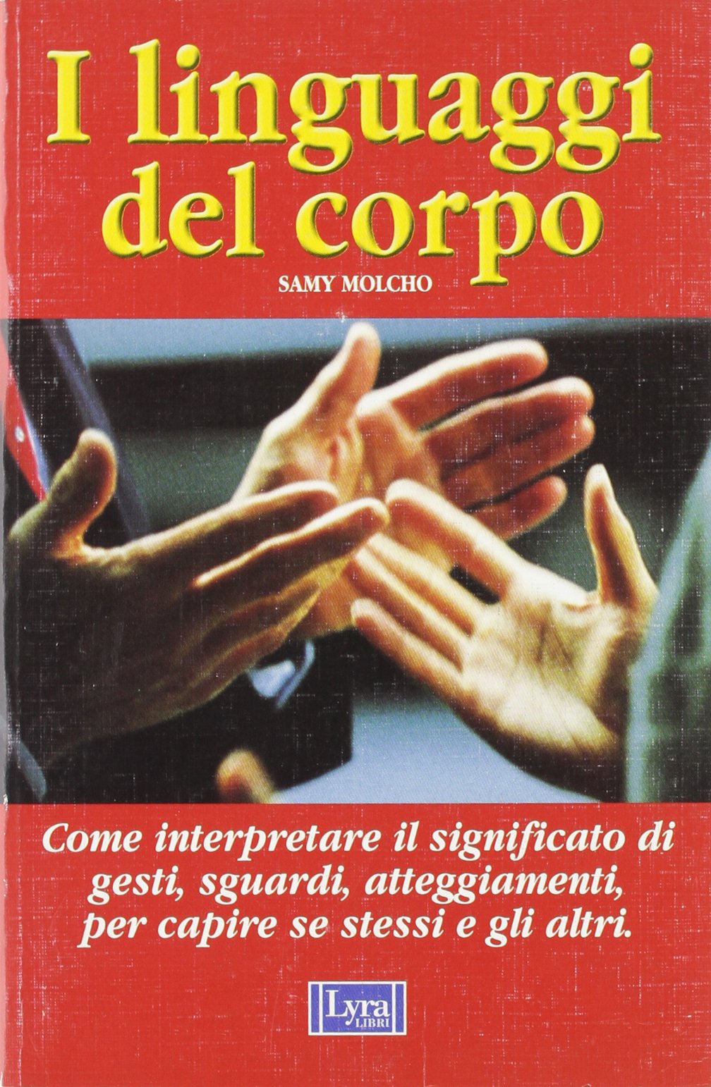 I linguaggi del corpo. Come il corpo comunica senza parole (Le stelle della Lyra) Reference Books