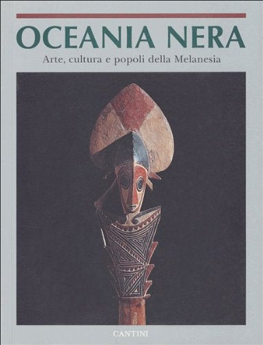 Oceania nera. Arte, cultura e popoli della Melanesia Books