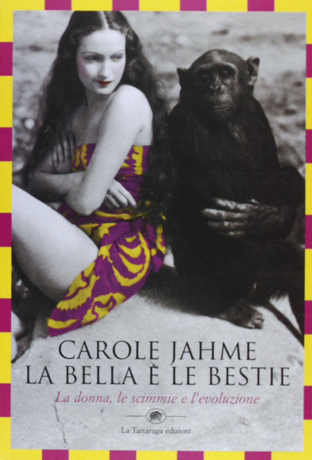 La bella e le bestie. La donna, le scimmie e l'evoluzione book