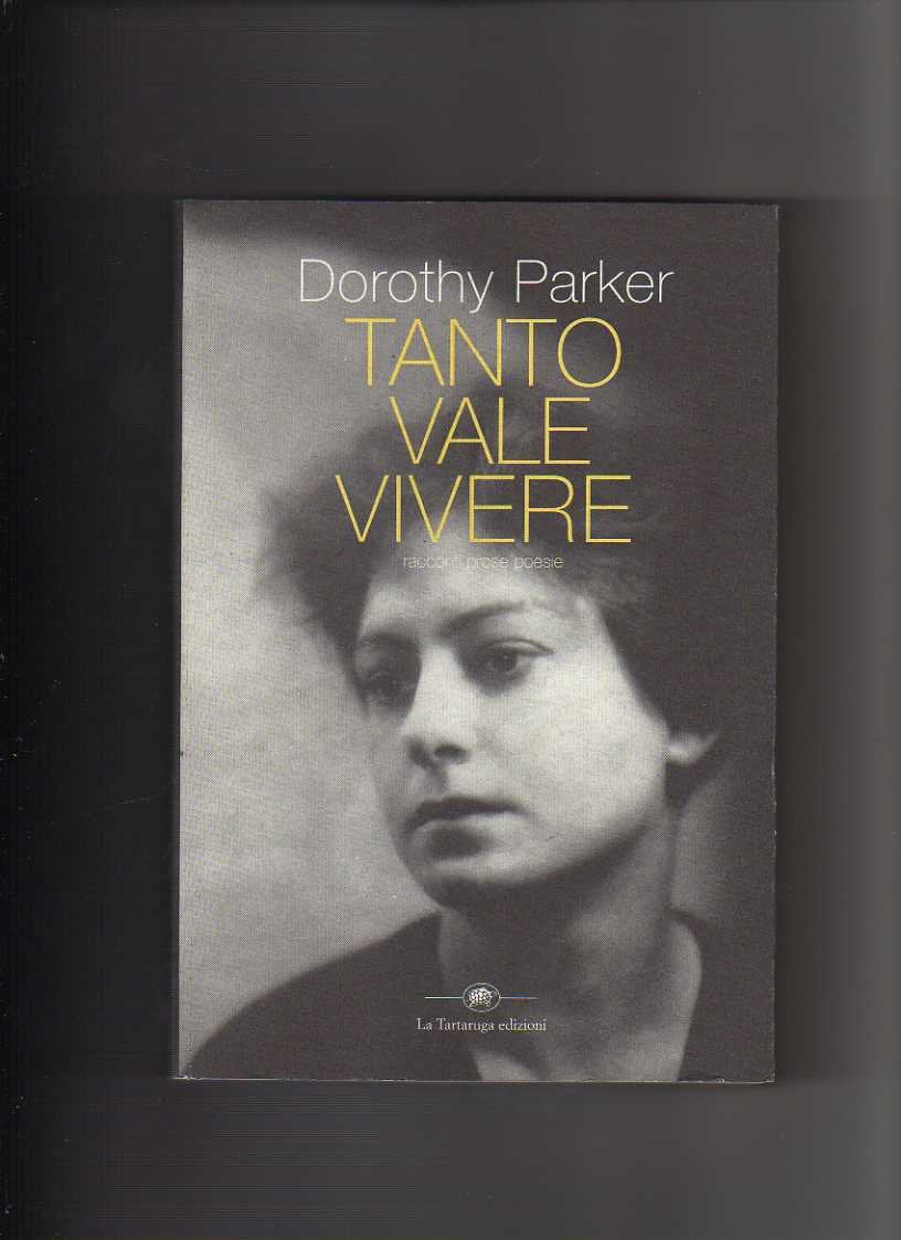 Tanto vale vivere. Racconti, prose, poesie (Narrativa) Classics