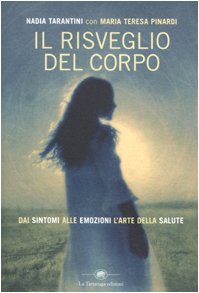 Il risveglio del corpo. Dai sintomi alle emozioni l'arte della salute book