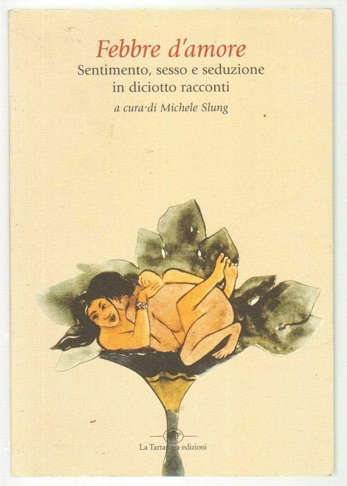 Febbre d'amore. Sentimento, sesso e seduzione in diciotto racconti (Narrativa) Essays & Short Stories