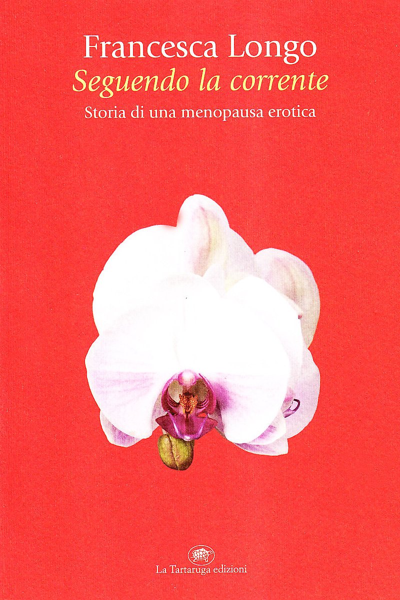 Seguendo la corrente. Storia di una menopausa erotica Contemporary literature