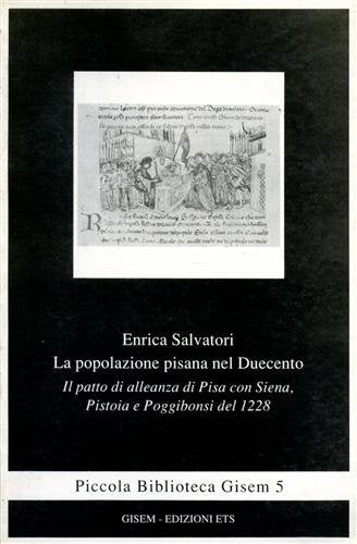 La popolazione pisana nel Duecento. Il patto di alleanza di Pisa con Siena, Pistoia e Poggibonsi del 1228 (Piccola biblioteca Gisem) Politics & History