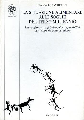 La situazione alimentare alle soglie del terzo millennio. Un confronto tra fabbisogni e disponibilità per le popolazioni del globo (Itinerari in campo alimentare) Books