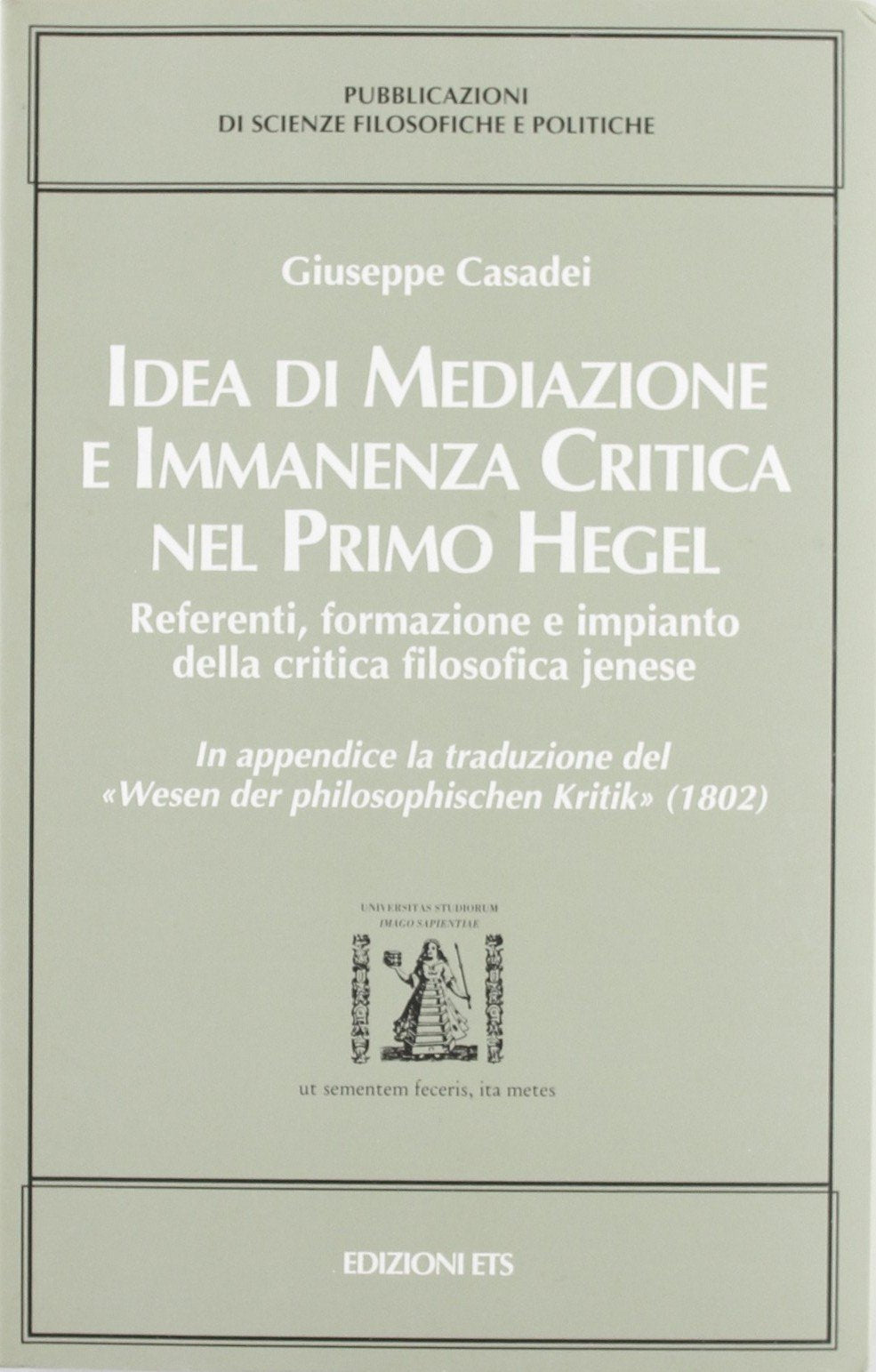 Idea di mediazione e immanenza critica nel primo Hegel. Referenti, formazione e impianto della critica filosofica Jenese Philosophy