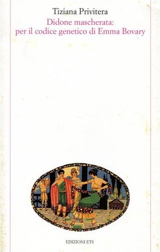 Didone mascherata. Per il codice genetico di Emma Bovary (Testi e studi di cultura classica) Contemporary literature
