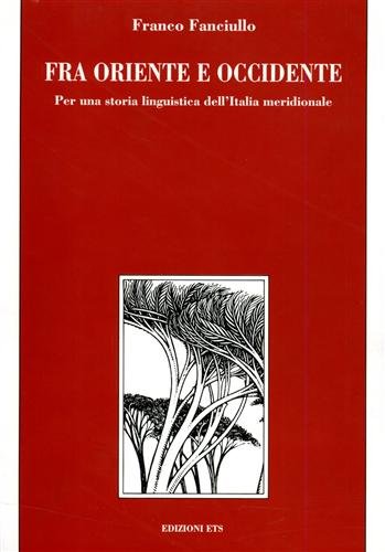 Fra Oriente e Occidente. Per una storia linguistica dell'Italia meridionale book