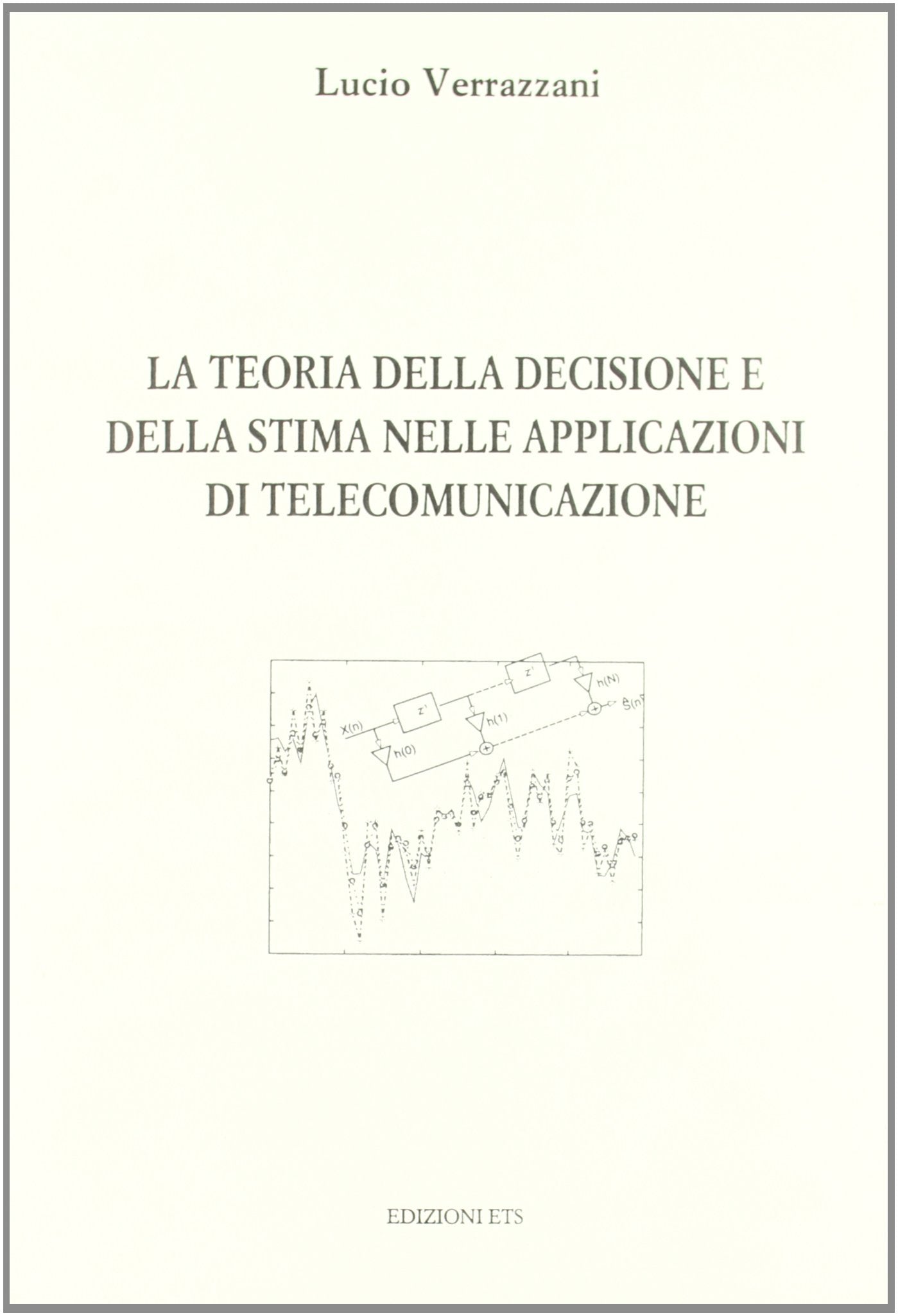 La teoria della decisione e della stima nelle applicazioni di telecomunicazione Business & Technology