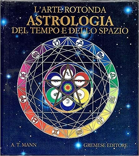 L'arte rotonda. Astrologia del tempo e dello spazio (Hobby e sport) Religion & Esotericism