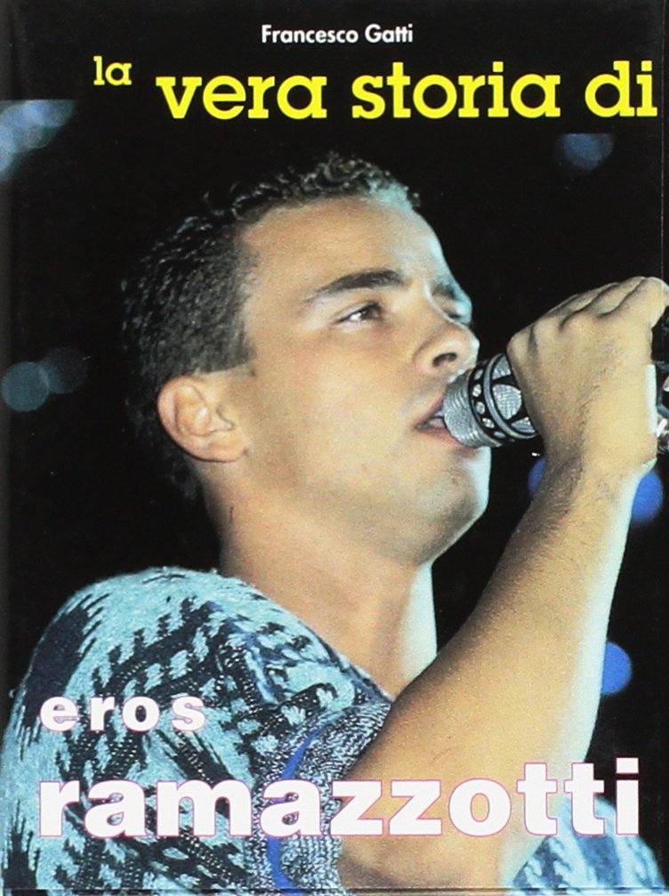 La vera storia di Eros Ramazzotti book
