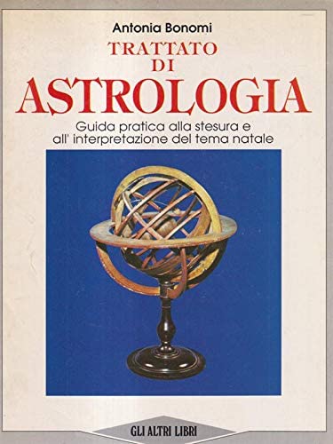 Trattato di astrologia. Guida pratica alla stesura e interpretazione del tema natale (Le calìe) Religion & Esotericism