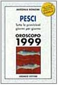 Pesci '99. Il tuo segno giorno per giorno (Oroscopi) Religion & Esotericism