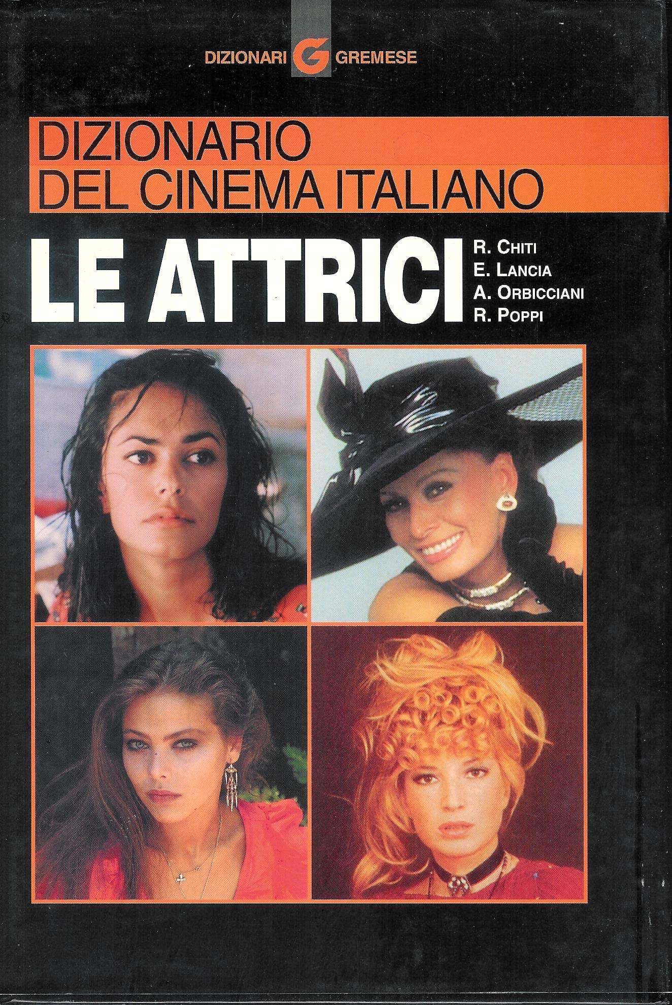 Dizionario del cinema italiano. Le attrici (Dizionari Gremese) Film, Art & Culture