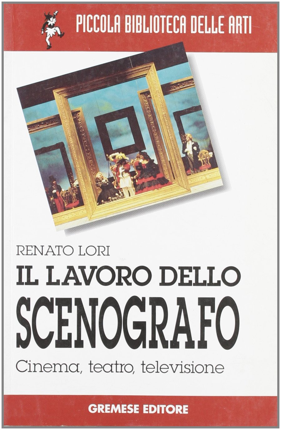 Il lavoro dello scenografo. Cinema, teatro, televisione (Piccola biblioteca delle arti) Film, Art & Culture