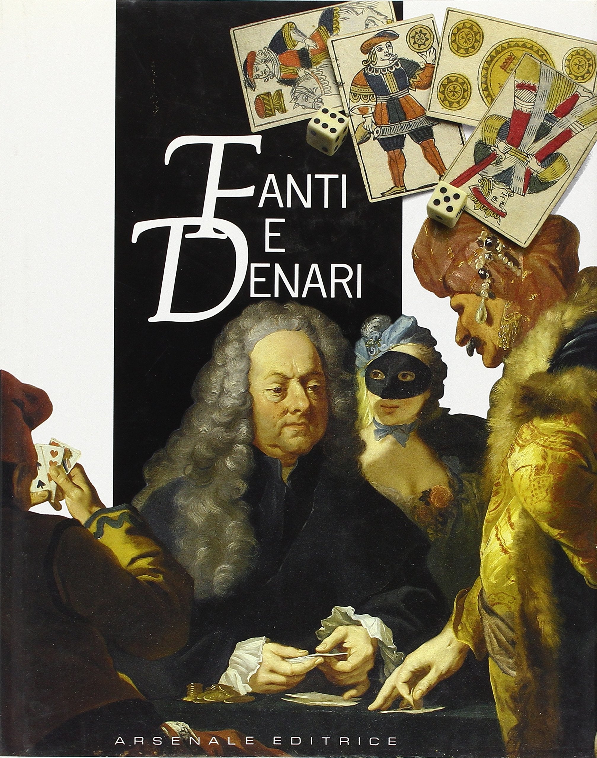 Fanti e denari. Sei secoli di gioco d'azzardo. Ediz. illustrata (Scaffale veneziano) Leisure, Home & Garden