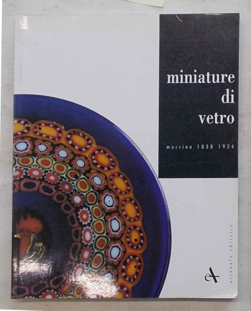 Miniature di vetro. Murrine (1838-1924). Ediz. illustrata (Vetro e vetrai) Hobbies & Crafts