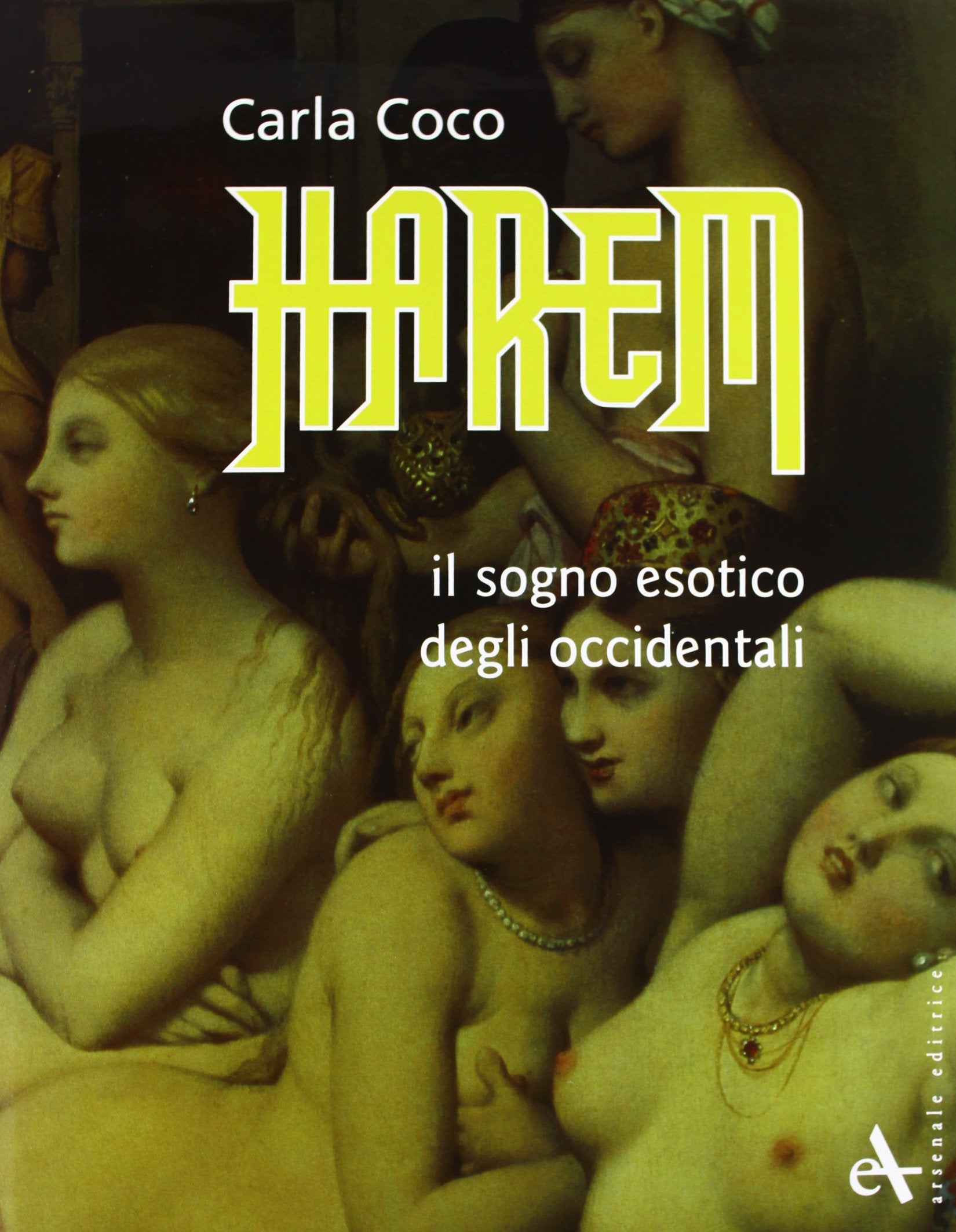 Harem. Il sogno esotico degli occidentali. Ediz. illustrata (Miscellanea) Books