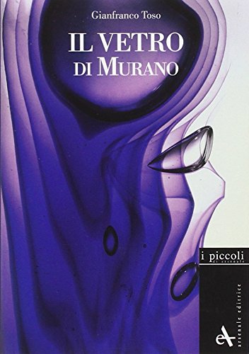 Murano: A History of Glass (I piccoli) Film, Art & Culture