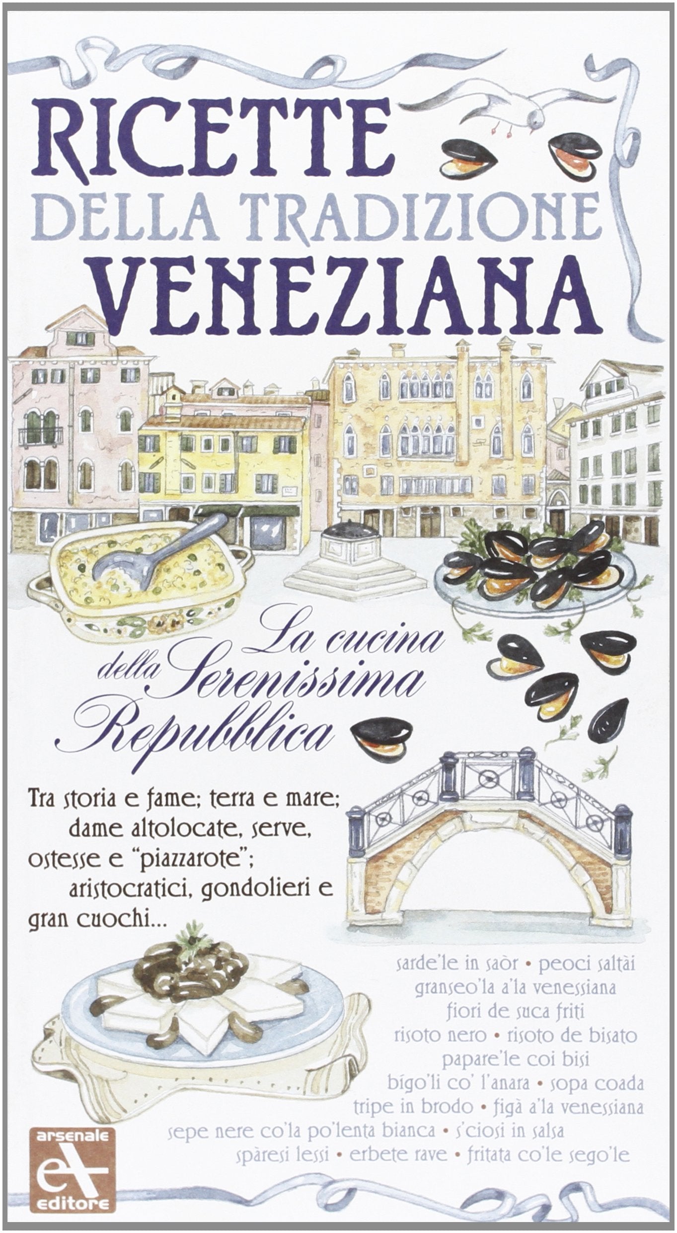 Ricette della tradizione veneziana. La cucina della Serenissima Repubblica Leisure, Home & Garden