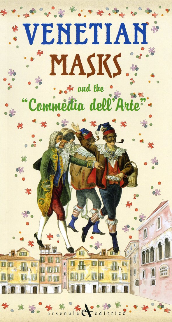 Venetian Masks: And the Commedia Dell Arte book