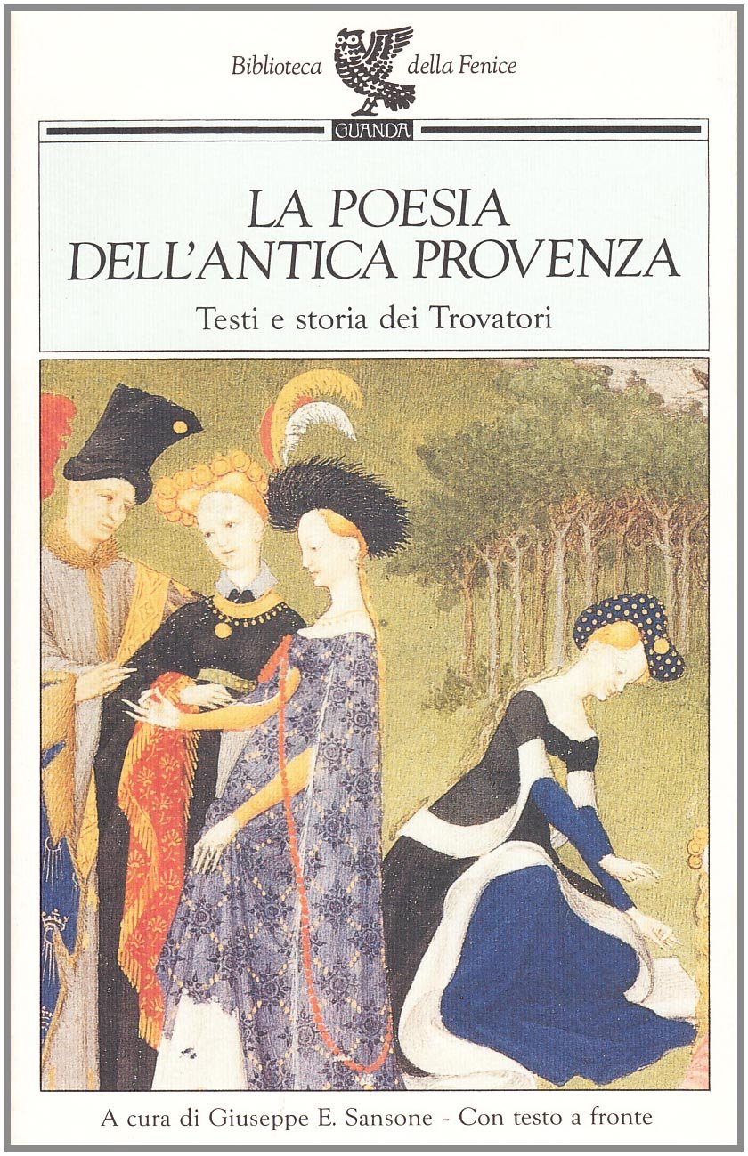 La poesia dell'antica Provenza. Testi e storia dei trovatori. Testo originale a fronte Poetry