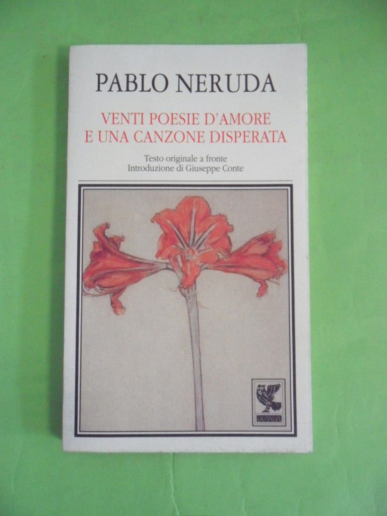 Venti poesie d'amore e una canzone disperata (Fenice contemporanea) Poetry