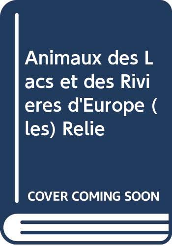 Animaux des Lacs et des Rivieres d'Europe (les) Relie book