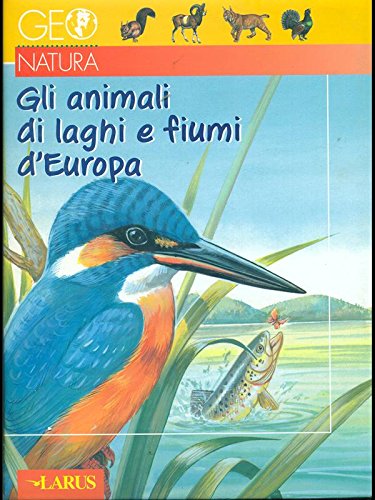 Gli animali di laghi e fiumi d'Europa Children's books