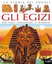 Gli egizi. Per farli conoscere ai bambini (La storia dei popoli) Non-fiction