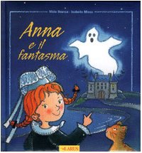 Anna e il fantasma. Ediz. illustrata book