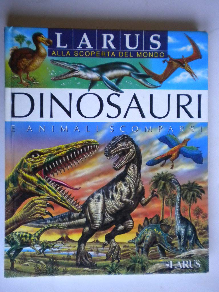 Dinosauri e animali scomparsi (Alla scoperta del mondo) Children's books