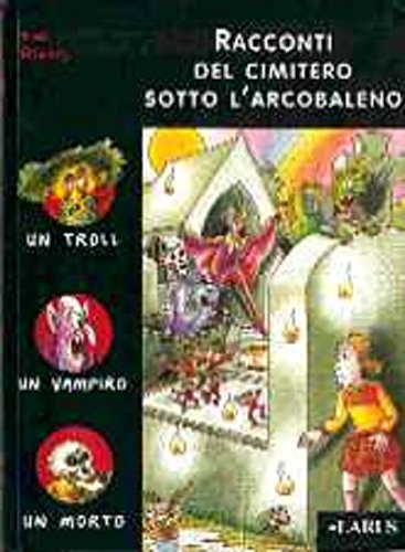 Racconti del cimitero sotto l'arcobaleno (Luna nera. La collana del brivido) Novels & Short Stories