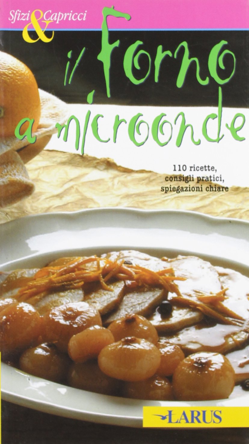 Ricette e tecniche per il forno a microonde book