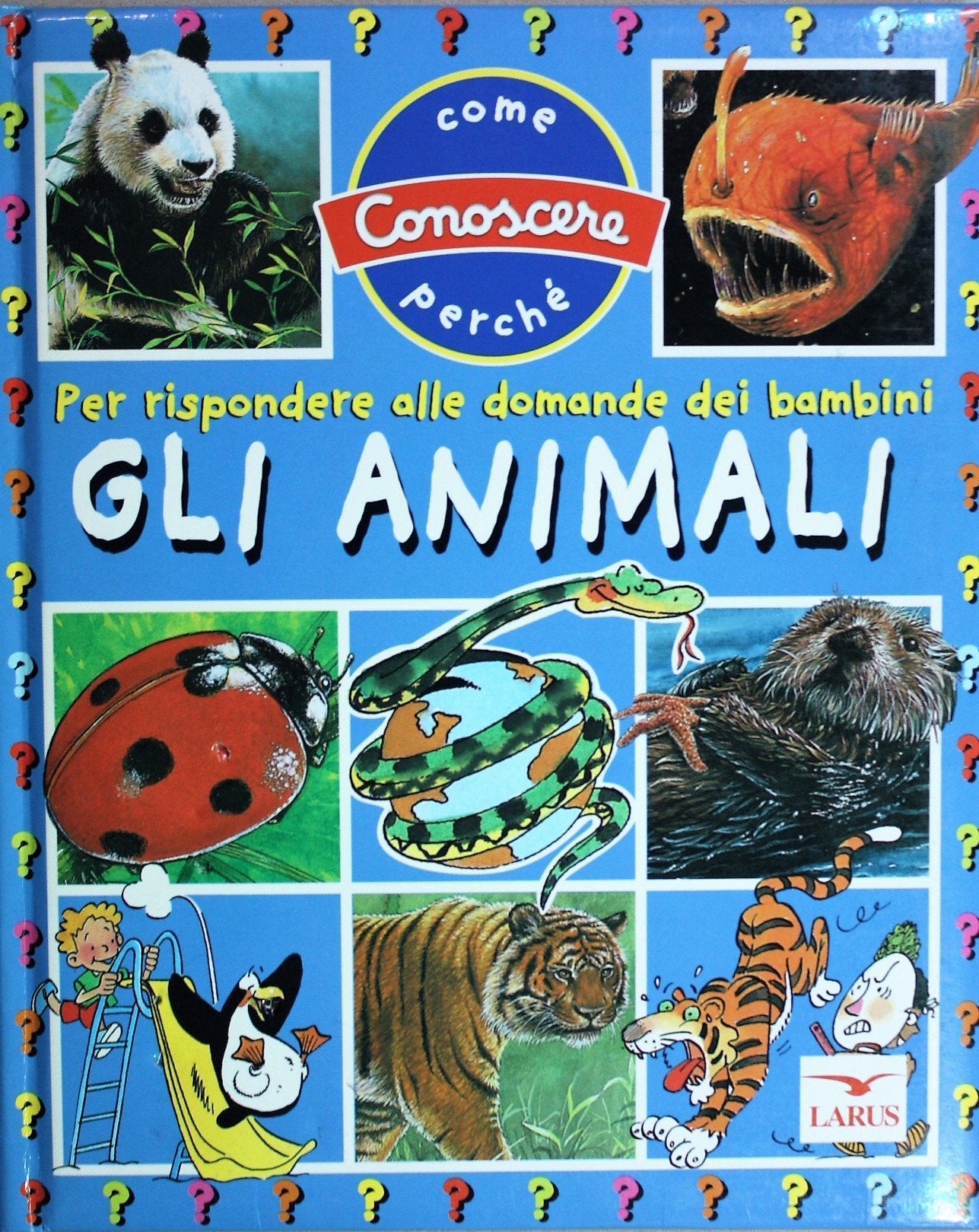 Gli animali. Per rispondere alle domande dei bambini (Come conoscere perché) Children's books