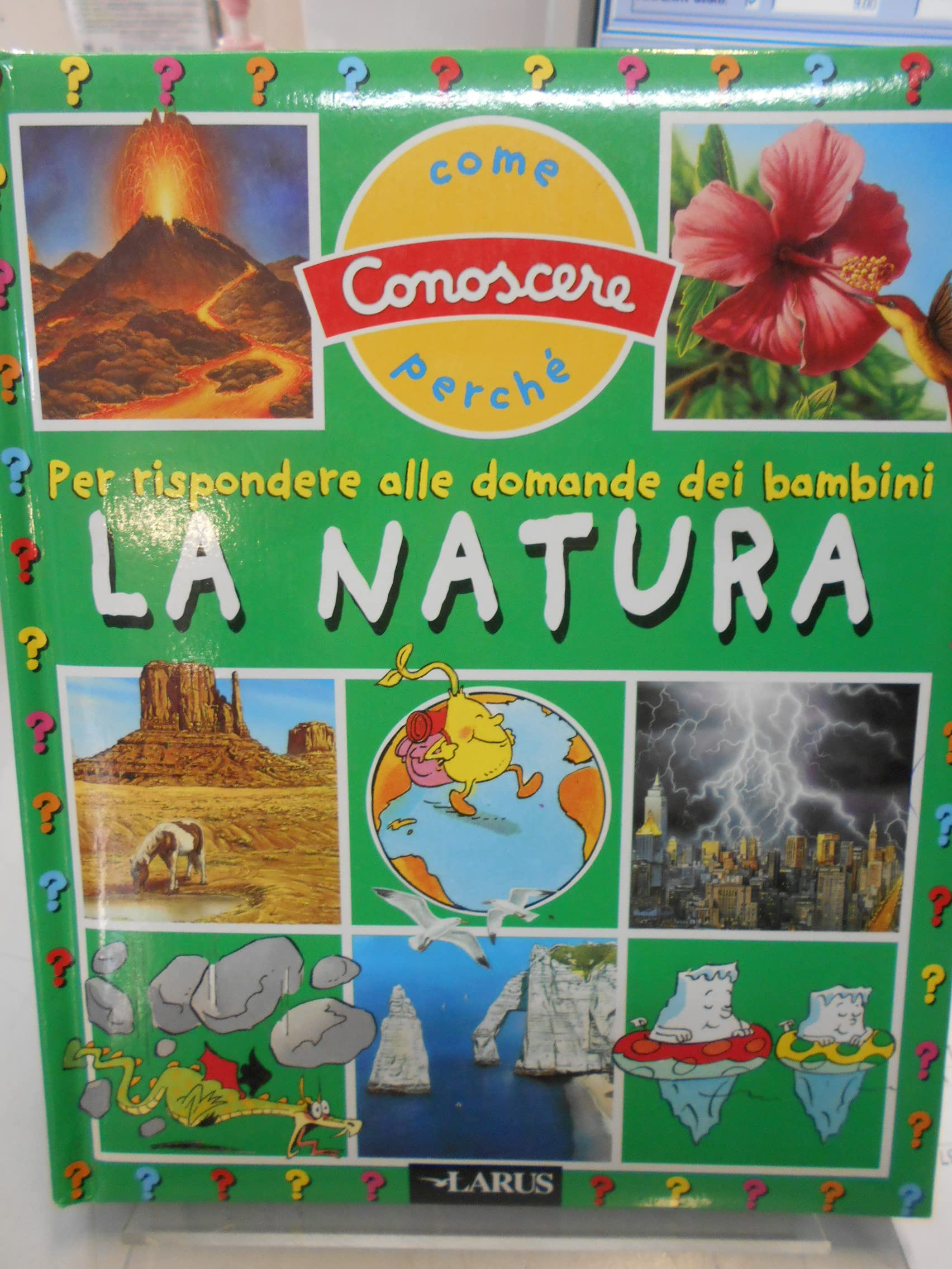 La natura. Per rispondere alle domande dei bambini (Come conoscere perché) Children's books