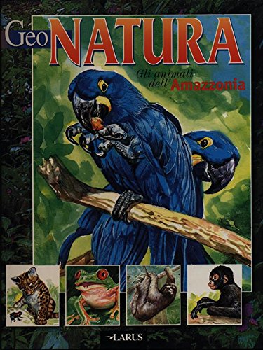 Gli animali dell'Amazzonia (Geonatura) Children's books