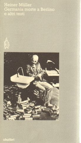 Teatro. Hamlet Maschine-Vita di Gundling-Germania. Morte a Berlino-Riva abbandonata-Paesaggio con argonauti-La strada dei Panzer (Vol. 2) book