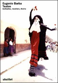 Teatro. Solitudine, mestiere, rivolta (I libri bianchi) Film, Art & Culture
