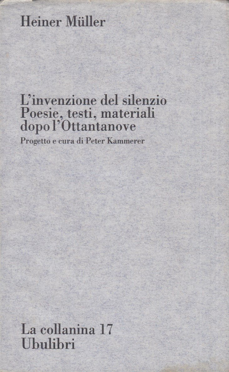 L'invenzione del silenzio. Poesie, testi, materiali dopo l'Ottantanove (La collanina) Poetry