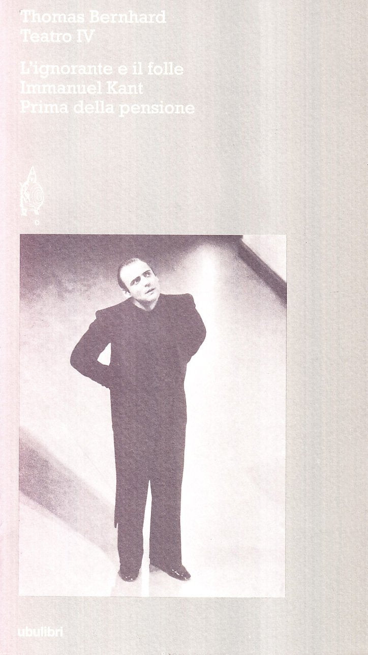 Teatro. L'Ignorante e il folle-Immanuel Kant-Prima della pensione (Vol. 4) book
