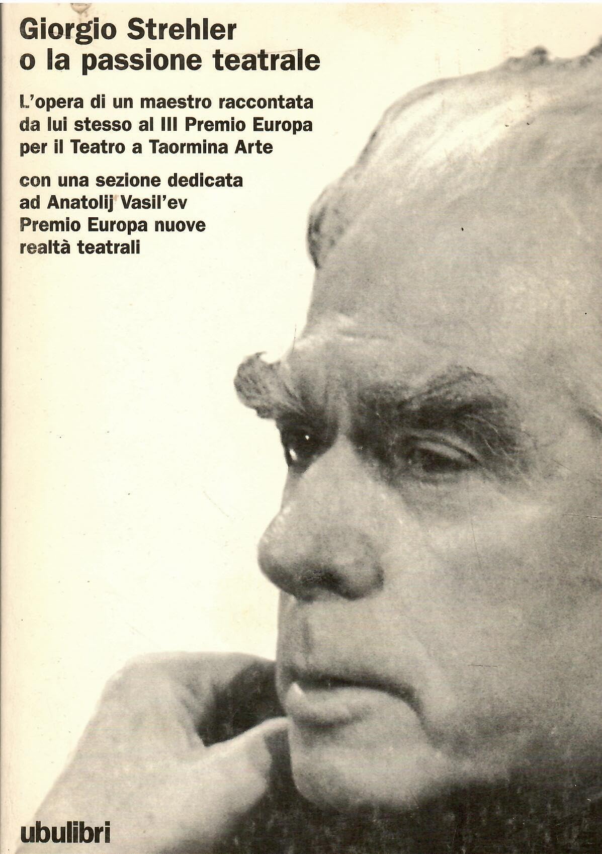 Giorgio Strehler o la passione teatrale. L'opera di un maestro raccontata da lui stesso al 3º Premio Europa per il teatro book