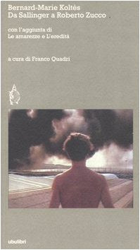 Da «Sallinger» a «Roberto Zucco» con l'aggiunta di «Le amarezze» e «L'eredità» book