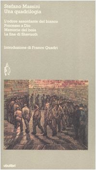 Una quadrilogia: L'odore assordante del bianco-Processo a Dio-Memorie del boia-La fine di Shavuoth book